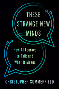 These Strange New Minds: How AI Learned to Talk and What It Means