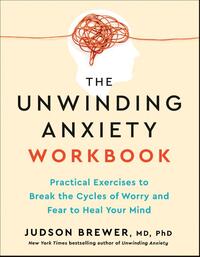 The Unwinding Anxiety Workbook