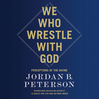 We Who Wrestle with God: Perceptions of the Divine