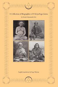 A Collection of Biographies of 4 Kriya Yoga Gurus by Swami Satyananda Giri