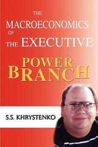 The Macroeconomics of the Executive Power Branch