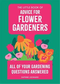 The Little Book of Advice for Flower Gardeners