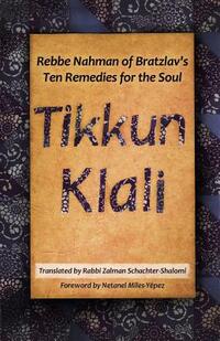 Tikkun Klali: Rebbe Nahman of Bratzlav's Ten Remedies for the Soul