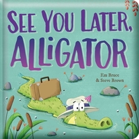 See You Later, Alligator: Padded Board Book: Picture Storybook