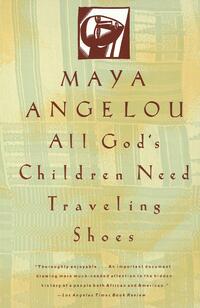 Angelou, M: All God's Children Need Traveling Shoes