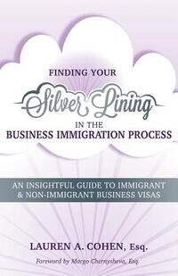 Finding Your Silver Lining in the Business Immigration Process: An Insightful Guide to Immigrant & Non-Immigrant Business Visas