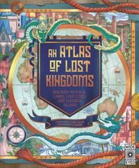 An Atlas of Lost Kingdoms