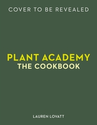 Plant Academy: The Cookbook