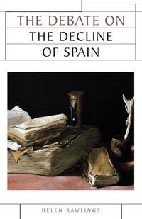 The Debate on the Decline of Spain