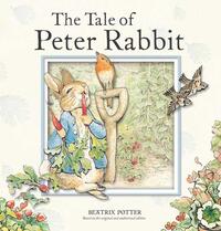 The Tale of Peter Rabbit: Based on the Original and Authorized Edition