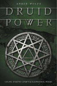 Druid Power: Celtic Faerie Craft & Elemental Magic