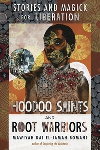 Hoodoo Saints and Root Warriors