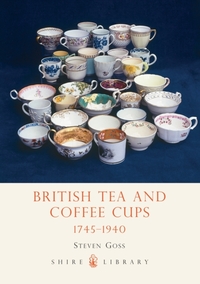 British Tea and Coffee Cups, 1745-1940