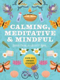 Calming, Meditative and Mindful Sticker, Color and Activity Book