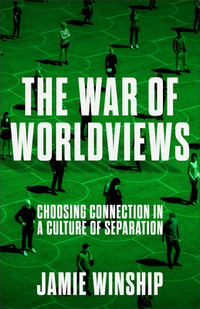 The War of Worldviews: Choosing Connection in a Culture of Separation