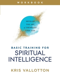 Basic Training for Spiritual Intelligence – Develop the Art of Thinking Like God