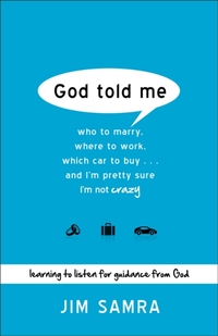 God Told Me – Who to Marry, Where to Work, Which Car to Buy...And I`m Pretty Sure I`m Not Crazy