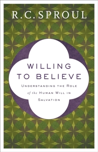Willing to Believe – Understanding the Role of the Human Will in Salvation