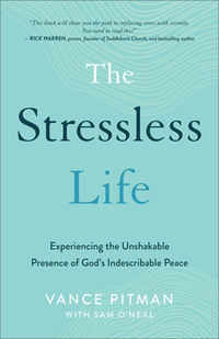 The Stressless Life – Experiencing the Unshakable Presence of God`s Indescribable Peace