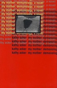 Acker, K: My Mother: Demonology