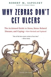 Why Zebras Don't Get Ulcers -Revised Edition