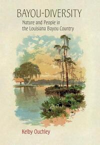 Bayou-Diversity: Nature and People in the Louisiana Bayou Country