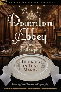 Downton Abbey and Philosophy