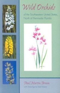 Wild Orchids of the Southeastern United States, North of Peninsular Florida