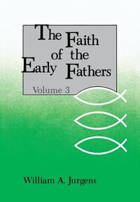 The Faith of the Early Fathers: Volume 3
