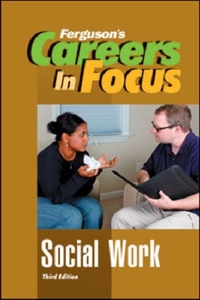 Careers In Focus: Social Work, 3rd Edition