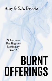 Burnt Offerings: Wilderness Readings for Lectionary Year a