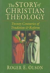 The Story of Christian Theology: Twenty Centuries of Tradition and Reform