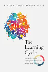 The Learning Cycle – Insights for Faithful Teaching from Neuroscience and the Social Sciences