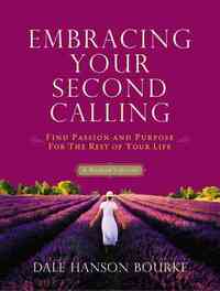 Embracing Your Second Calling: Find Passion and Purpose for the Rest of Your Life: A Woman's Guide