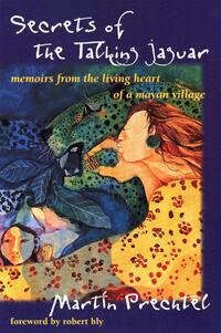 Prechtel, M: Secrets of the Talking Jaguar