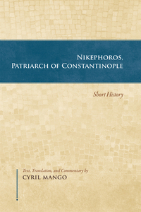 Nikephoros, Patriarch of Constantinople: Short History