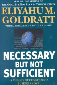 Necessary But Not Sufficient: A Theory of Constraints Business Novel