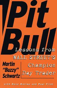 Pit Bull: Lessons from Wall Street's Champion Trader