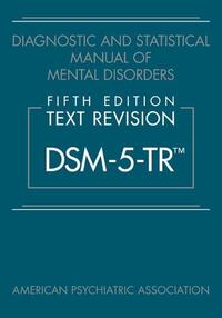 Diagnostic and Statistical Manual of Mental Disorders, Fifth Edition, Text Revision (DSM-5-TR®)