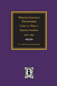 White County, Tennessee Court of Pleas and Quarter Sessions, 1835-1841.