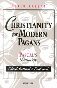 Christianity for Modern Pagans: Pascal's Pensees