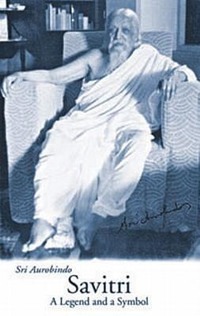 Savitri A Legend & A Symbol -