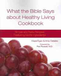 What the Bible Says about Healthy Living Cookbook