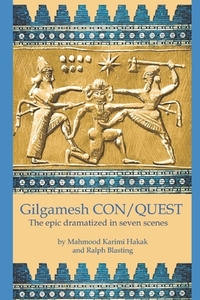 Gilgamesh CON/QUEST: The epic dramatized in seven scenes