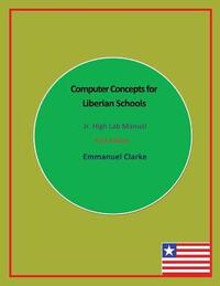 Computer Concepts for Liberian Schools, Jr. High Lab Manual