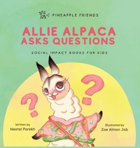 Allie Alpaca Asks Questions: Social Impact Books for Kids (Pineapple Friends), Book 1