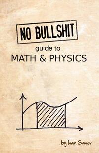 No Bullshit Guide to Math & Physics