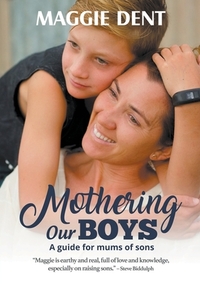 Mothering Our Boys: A guide for mums of sons
