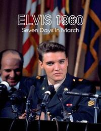 Elvis 1960, Seven Days in March