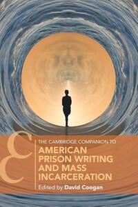 The Cambridge Companion to American Prison Writing and Mass Incarceration